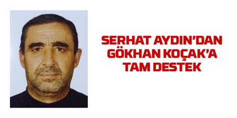 Serhat Aydın dan Koçak a tam destek