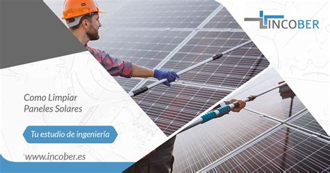 Como Limpiar Paneles Solares Incober S L