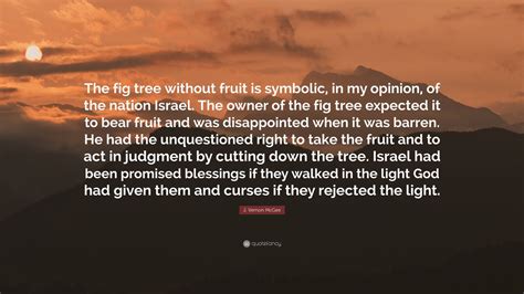 J Vernon Mcgee Quote “the Fig Tree Without Fruit Is Symbolic In My Opinion Of The Nation