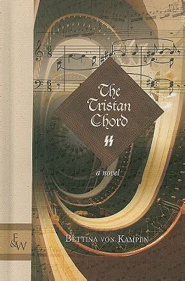 The Tristan Chord by Bettina von Kampen — Reviews, Discussion ...