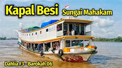 KAPAL BESI SUNGAI MAHAKAM MELINTAS DI TENGGARONG YouTube