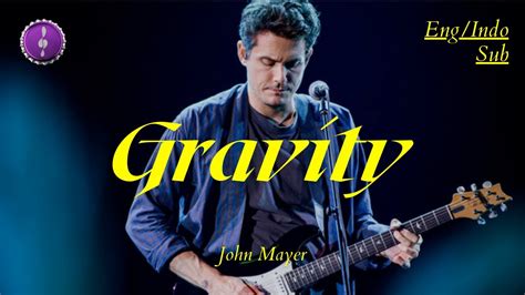 Gravity John Mayer Lirik Terjemahan Indo YouTube