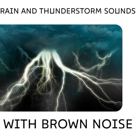 Rain And Thunderstorm Sounds With Brown Noise Loopable Album By