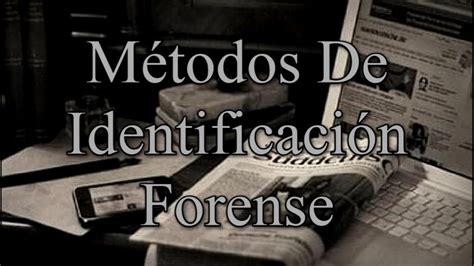 Identificación Forense Part2 Métodos YouTube