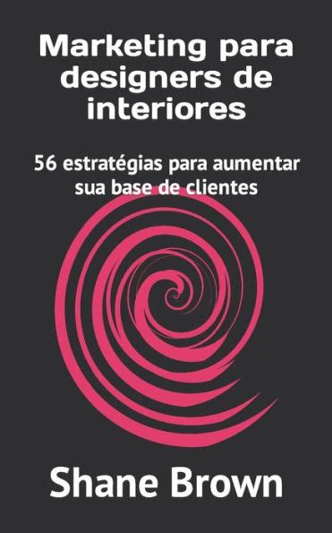 Marketing Para Designers De Interiores Estrat Gias Para Aumentar