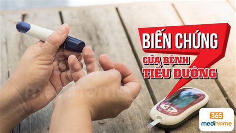 Các Biến Chứng Của Bệnh Tiểu đường đái Tháo đường