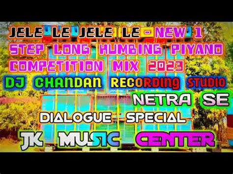 Jele Le Jele Le New Step Long Humbing Piyano Mix Dj Chandan