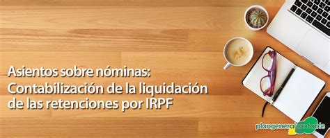 Contabilizaci N De La Liquidaci N De Las Retenciones Por Irpf Plan