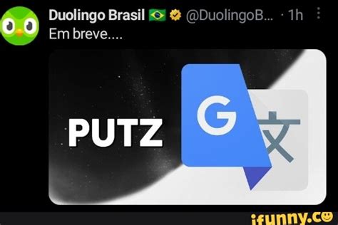 Duolingo Brasil DuolingoB Em Breve PUTZ IFunny Brazil