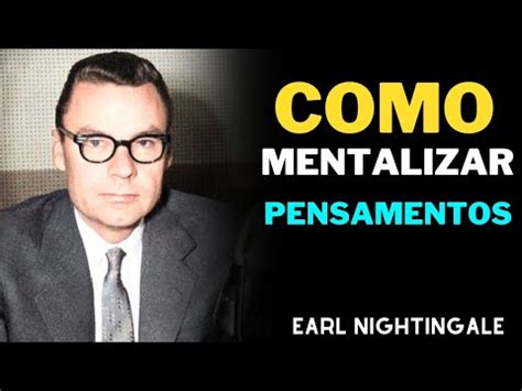 Earl Nightingale Como Materializar Seus Pensamento Youtube