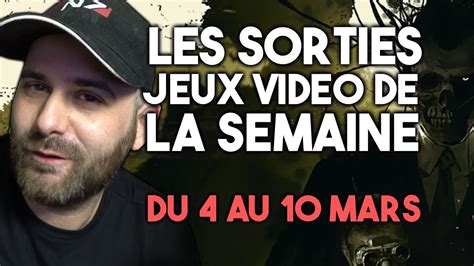 Toutes Les Sorties Jeux Video De La Semaine Du Au Mars