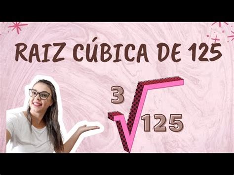 Qual A Raiz Cubica De 125 - ️Raiz Cúbica de 125 👉Exercício Resolvido - YouTube