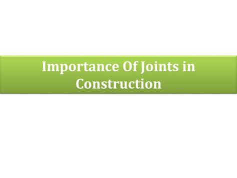 Importance Of Joints In Construction Ppt Free Download