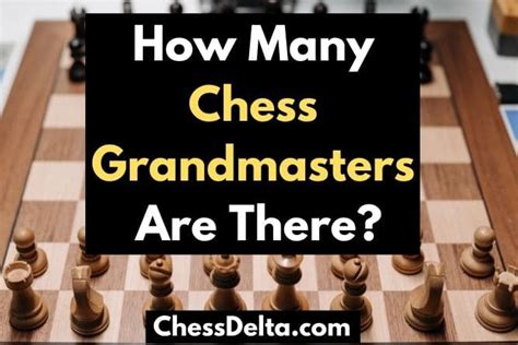 How Many Chess Grandmasters Are There? (2023) - Chess Delta