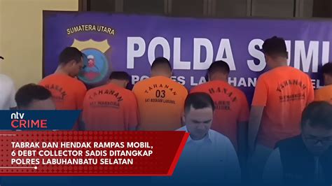 Tabrak Dan Hendak Rampas Mobil 6 Debt Collector Sadis Ditangkap Polres