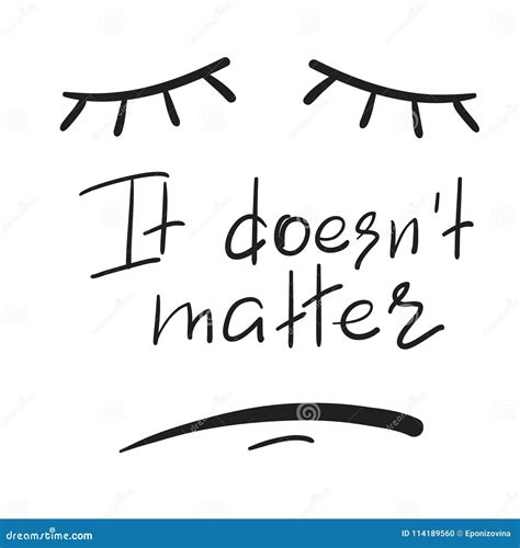 It Doesnt Matter Emotional Handwritten Quote Print For Poster T