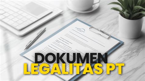 Dokumen Legalitas PT Panduan Lengkap Untuk Perusahaan