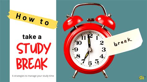 How To Take A Study Break 6 Tips For Managing Your Study Time