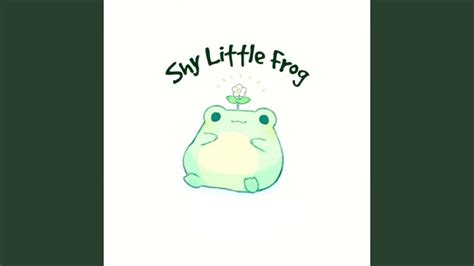 Shy Little Frog Youtube