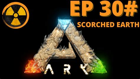 Ark Survival Evolved Scorched Earth Ep30 ☢☢zona De Perigo☢☢ Youtube