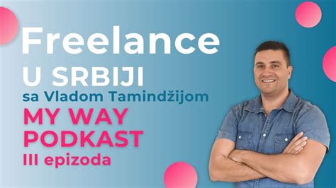 O Freelance u u Srbiji sa Vladom Tamindžijom MyWay podkast III