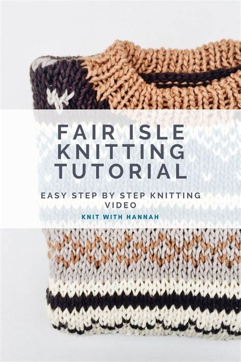 Fair Isle Knitting Tutorial Step By Step Knit With Hannah Fair Isle