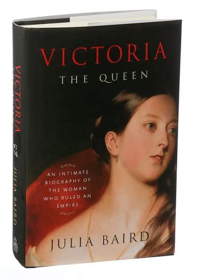 Victoria The Queen An Intimate Biography Of The Woman Who Ruled An