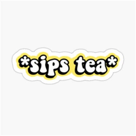 Sips Tea Sticker Sticker For Sale By Eleanorw Redbubble