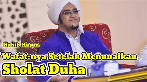 Pesan Terakhir Habib Hasan Bin Jafar Assegaf Sebelum Meninggal Dunia Wafatnya Setelah Sholat