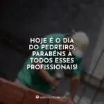 Frases Do Dia Do Pedreiro 13 De Dezembro Amor Frases