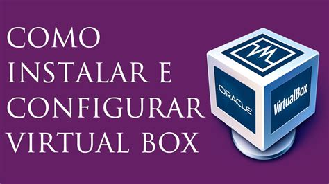 Como instalar e configurar uma máquina virtual no VirtualBox YouTube