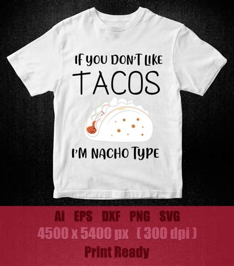 If You Dont Like Tacos Im Nacho Type Svg Editable Vector T Shirt Design