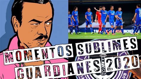 Momentos Sublimes Guardianes 2020 Liga Mx YouTube