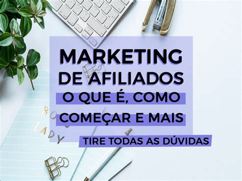 Marketing de Afiliados para blogs o que é como começar e mais