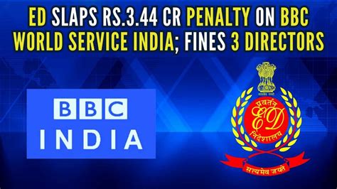 ED Slaps Rs 3 44 Cr Penalty On BBC World Service India