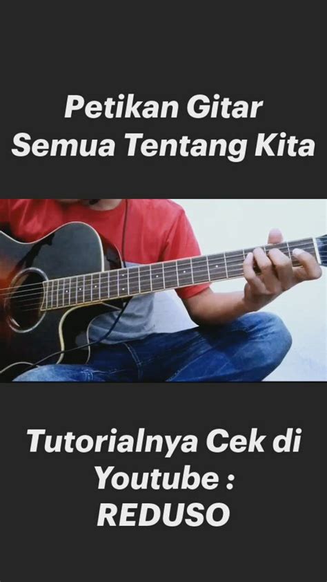 Chord Gitar Semua Tentang Kita – Hoqki.com