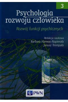 Psychologia Rozwoju Cz Owieka Tom Rozw J Funkcji Psychicznych