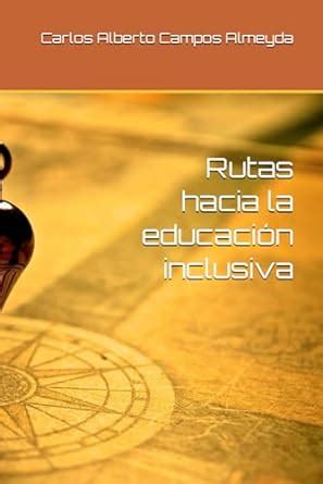 Rutas Hacia La Educaci N Inclusiva Spanish Edition Almeyda Carlos