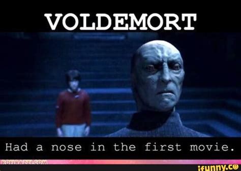 VOLDEMORT Had a nose in the first movie. - iFunny