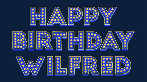 Happy Birthday Wilfred Youtube