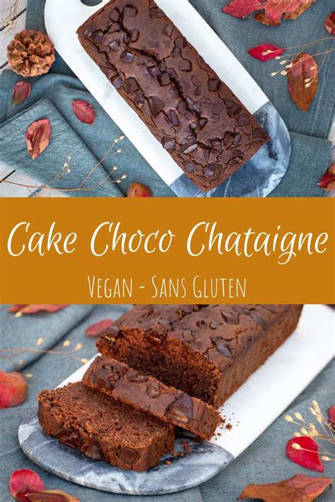 Cake Choco Ch Taigne V Gan Et Sans Gluten Free The Pickle Recette