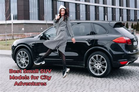 Top Picks: Best Small SUV Models for City Adventures!