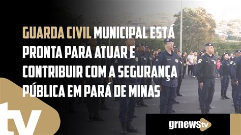 Guarda Civil Municipal Está Pronta Para Atuar E Contribuir Com A