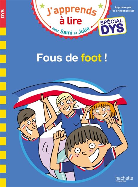 Sami Et Julie Sp Cial Dys Dyslexie Fous De Foot Hachette