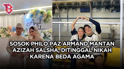 Sosok Philo Paz Armand Mantan Pacar Azizah Salsha Bulan Putus