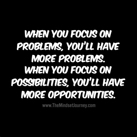 When You Focus On Problems You Ll Have More Problems When You Focus