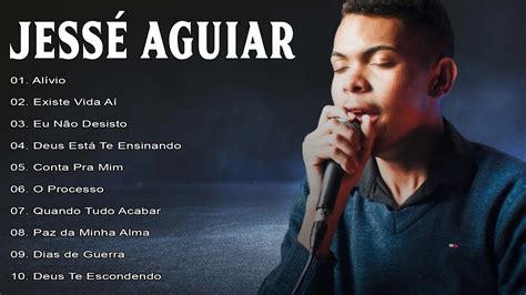 JESSÉ AGUIAR As melhores Músicas gospel mais tocadas 2022 LISTA