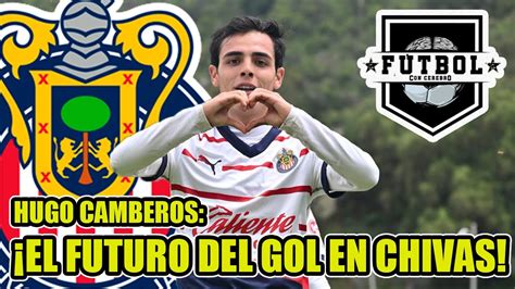 Otro Canterano De Chivas Al Primer Equipo L Es Hugo Camberos Y