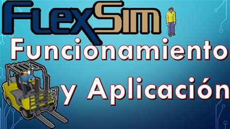 Flexsim Funcionamiento y Aplicación Introducción a la Simulación