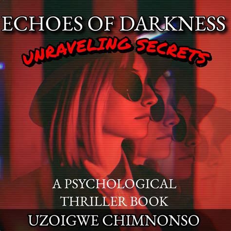 Echoes Of Darkness Unraveling Secrets Ebook Uzoigwe